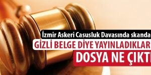 İzmir Askeri Casusluk Davası'nda skandal!