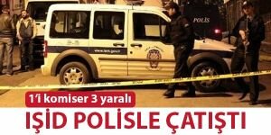 IŞİD İstanbul'da polisle çatıştı: 3'ü polis yaralı