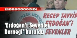 Recep Tayyip Erdoğan’ı Sevenler Derneği kuruldu