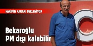 Mehmet Bekaroğlu PM dışı kalabilir