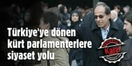 Türkiye'ye dönen Kürt parlamenterlere siyaset yolu