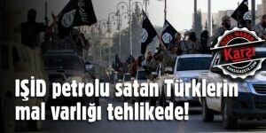 IŞİD petrolu satan Türklerin mal varlığı tehlikede!