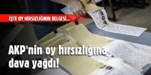 AKP'nin oy hırsızlığına dava yağdı!