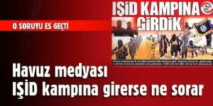 Milat gazetesi IŞİD kampına girip IŞİD'le röportaj yaptı