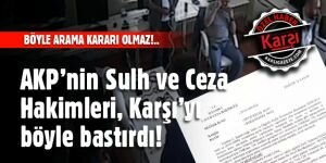 AKP'nin Sulh Ceza Hakimleri, Karşı Gazete'yi böyle bastırdı...