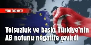 Yolsuzluk, yargı ve medya baskısı Türkiye'nin AB notunu negatife çevirdi