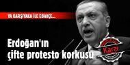 Erdoğan'ın Çifte Protesto Korkusu