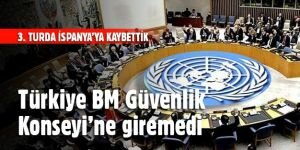 Türkiye BM Güvenlik Konseyi'ne giremedi