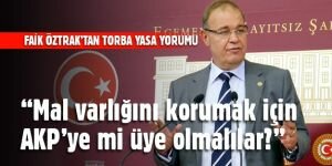 “İnsanlar mal varlıklarını korumak için AKP’ye mi üye olmalılar?”
