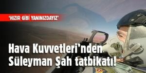 Hava Kuvvetleri'nden Süleyman Şah tatbikatı!