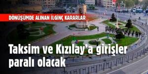 Taksim ve Kızılay'a giriş paralı olacak