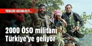 2000 ÖSO militanı Türkiye'ye geliyor