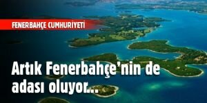 Fenerbahçe'nin de adası oluyor