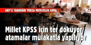 AKP mülakatları kadrolaşmak için kullanıyor
