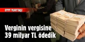 9 yılda akaryakıt ürünleri için 299 milyar 850 milyon lira ÖTV ve KDV ödedi