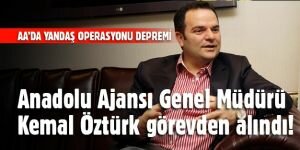 Anadolu Ajansı Genel Müdürü Kemal Öztürk görevden alındı!