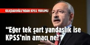 Kemal Kılıçdaroğlu'ndan flaş KPSS yorumu!