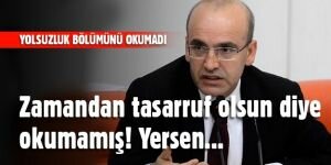 Maliye Bakanı Mehmet Şimşek yolsuzluk bölümünü okuyamadı