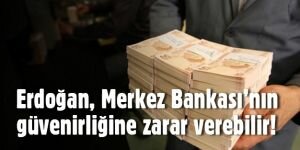 “Faiz indirimine gidilmesi Merkez Bankası'nın güvenilirliğine zarar verir“