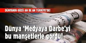 Dünya basını Türkiye'de Medyaya Darbe'yi böyle gördü