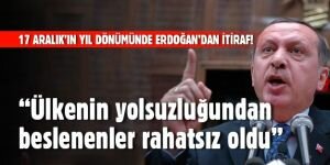 17 Aralık'ın yıldönümünde Erdoğan'dan itiraf! “Ülkenin yolsuzluğundan beslenenler rahatsız oldu“