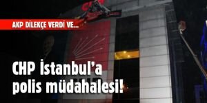 AKP rahatsız oldu, polis CHP İstanbul'a müdahale etti!