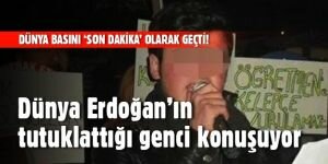 Erdoğan'a hakaret gerekçesiyle tutuklanan genç dünya basınında!