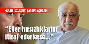 Fethullah Gülen 'uzlaşma' şartını açıkladı!