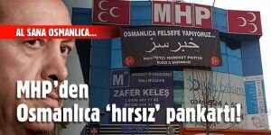 MHP'den Osmanlıca 'hırsız' pankartı!