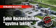 Şehir Hastaneleri Erdoğan'ın hayallerinde kaldı
