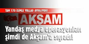 Yandaş medya operasyonları şimdi de Akşam Gazetesi'ne sıçradı!