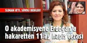 O akademisyene Erdoğan'a hakaretten 11 ay hapis cezası!
