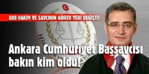Ankara Cumhuriyet Başsavcısı bakın kim oldu!