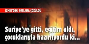 İzmir'deki patlamanın sırrı akibeti ortaya çıktı