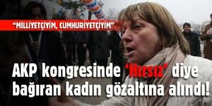 AKP kongresinde "HIRSIZ" diye bağırdı, gözaltına alındı!